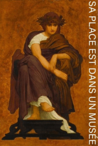 Sa place est dans un musée